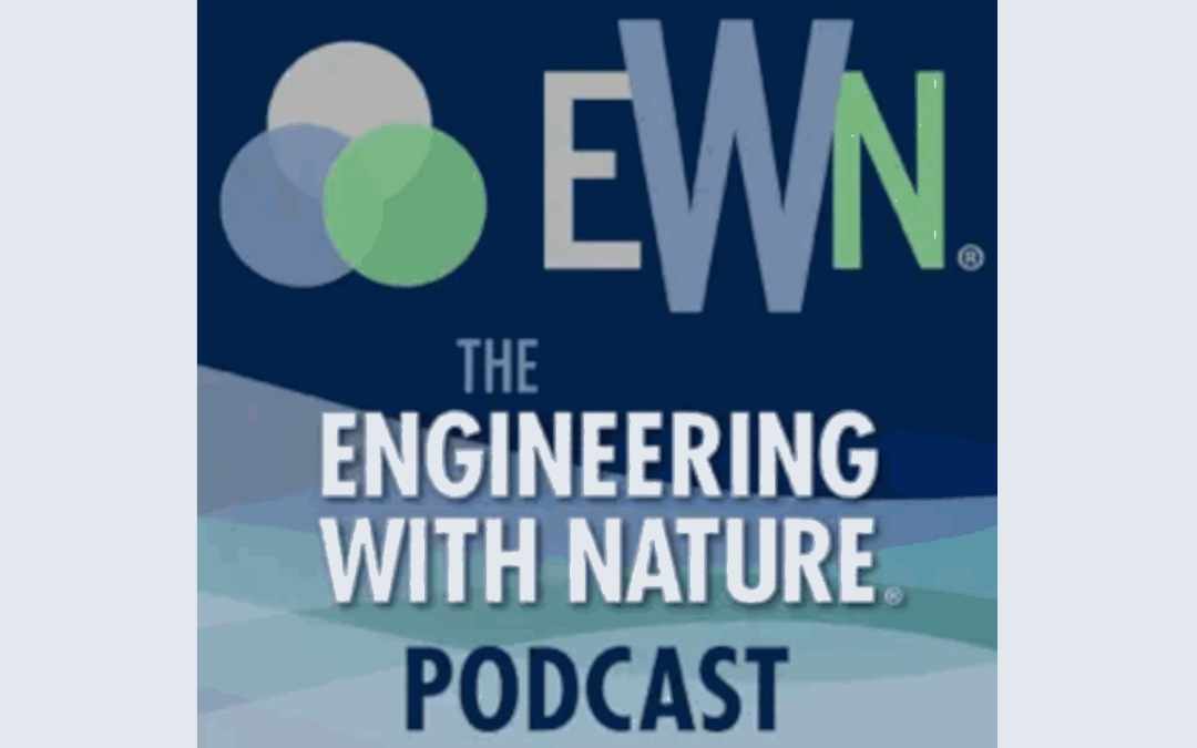 Engineering With Nature Podcast Interviews Director of Land Management and Water Security, Ricardo Aguirre